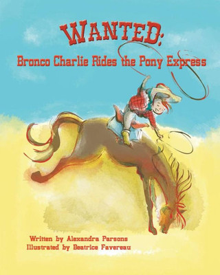 Wanted : Bronco Charlie Rides The Pony Express