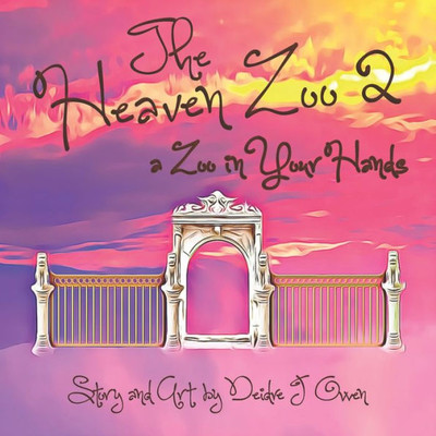 The Heaven Zoo 2 : A Zoo In Your Hands