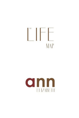 The Life Map - Ann Elizabeth