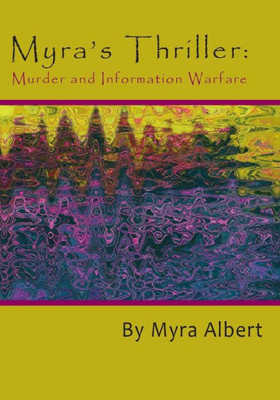 Myra'S Thriller : Murder And Information Warfare