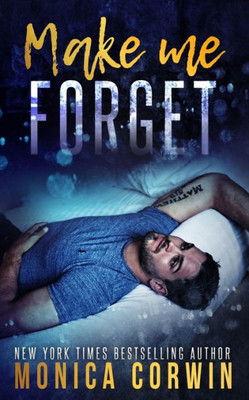 Make Me Forget : An Enemies To Lovers Romance