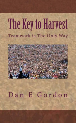 The Key To Harvest : No Harvest Without Teamwork