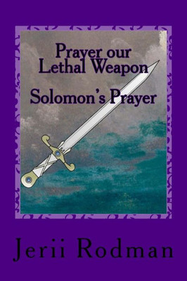 Prayer Our Lethal Weapon : Solomon'S Prayer - Ask