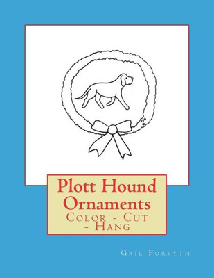 Plott Hound Ornaments : Color - Cut - Hang