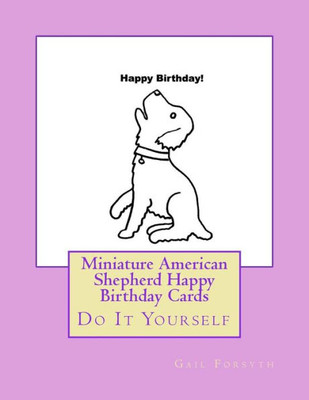 Miniature American Shepherd Happy Birthday Cards : Do It Yourself
