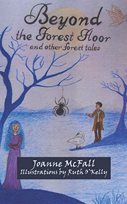 Beyond the Forest Floor: Forest tales