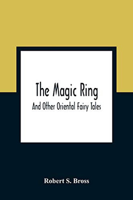 The Magic Ring: And Other Oriental Fairy Tales