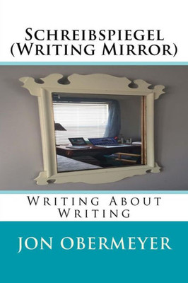Schreibspiegel : Writing About Writing