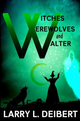 Witches, Werewolves And Walter