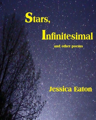Stars, Infinitesimal : And Other Poems
