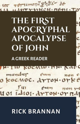 The First Apocryphal Apocalypse Of John : A Greek Reader