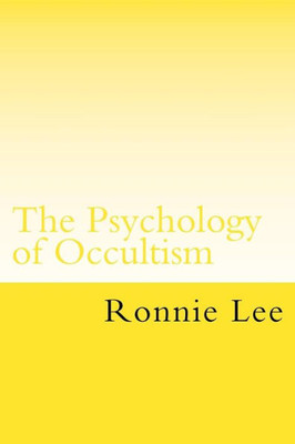 The Psychology Of Occultism : The Philosophy And Linguistics Of Esotericism