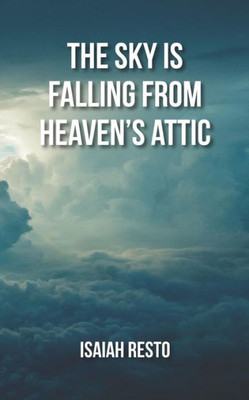 The Sky Is Falling From Heaven'S Attic