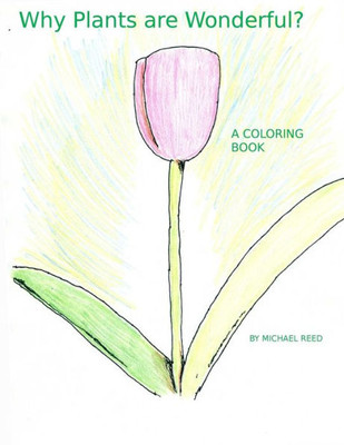 Why Plants Are Wonderful? : A Coloring Book