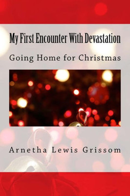 My First Encounter With Devastation : Going Home For Christmas