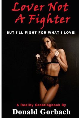 Lover Not A Fighter... : But I'Ll Fight For What I Love!