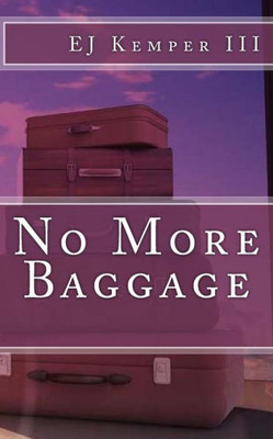 No More Baggage : Overcoming The Strongholds That Keep Us From Healty Relationships