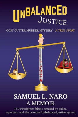 Unbalanced Justice : Cost Cutter Murder Mystery: The True Story