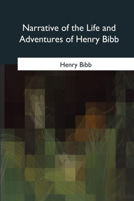 Narrative Of The Life And Adventures Of Henry Bibb