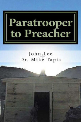 Paratrooper To Preacher : The Story Of One Ordinary Man, Serving An Extraordinary God.