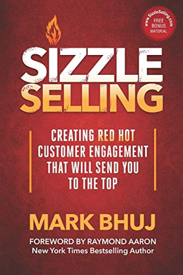 SIZZLE SELLING: Creating Red Hot Customer Engagement That Will Send YOU To The Top