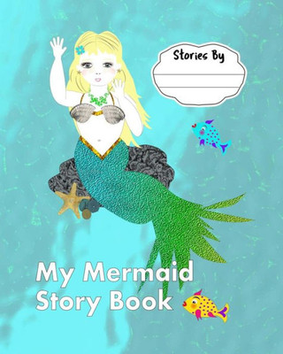 My Mermaid Story Book : Super Cute Kids Mermaid Theme Story Writing - Drawing Book