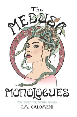 The Medusa Monologues : New Voices For Mythic Women