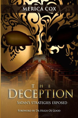 The Deception : Satan'S Strategies Exposed