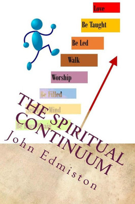 The Spiritual Continuum : Following The Holy Spirit In Order To Be A Disciple