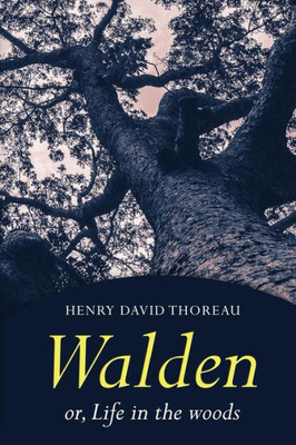 Walden : Or, Life In The Woods