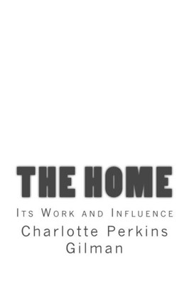 The Home : Its Work And Influence