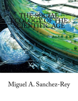 The Social Ecology Of The Scientific Age