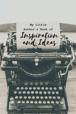 My Little Author?S Book Of Inspiration And Ideas