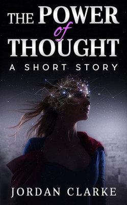 The Power Of Thought : A Short Story