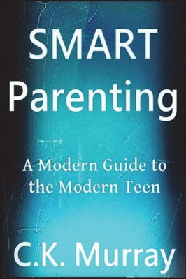 Smart Parenting : A Modern Guide To The Modern Teen