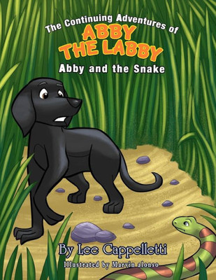 The Continuing Adventures Of Abby The Labby : Abby And The Snake