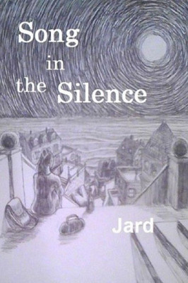 Song In The Silence : Words And Imagery Of Wonder, Sorrow, And Love.