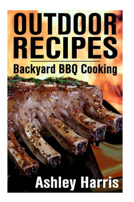 Outdoor Recipes : Backyard Bbq Cooking