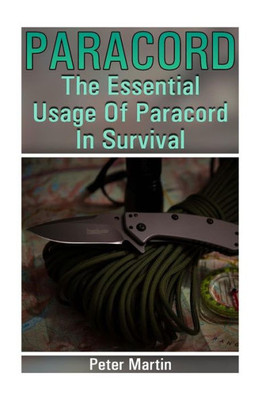 Paracord : The Essential Usage Of Paracord In Survival