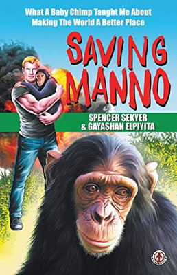 Saving Manno: What a Baby Chimp Taught Me About Making the World a Better Place - Paperback