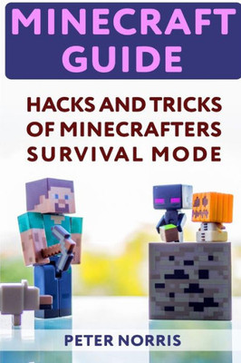 Minecraft Guide : Hacks And Tricks Of Minecrafters' Survival Mode
