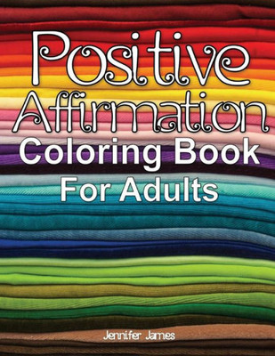 Positive Affirmation Coloring Book For Adults