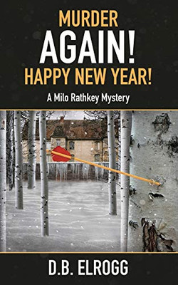 Murder Again! Happy New Year!: A Milo Rathkey Mystery