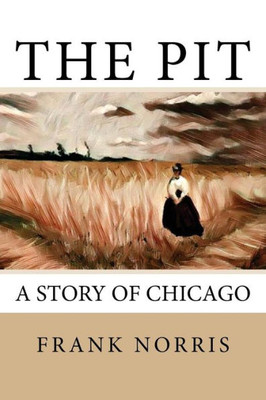 The Pit : A Story Of Chicago