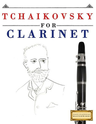 Tchaikovsky For Clarinet : 10 Easy Themes For Clarinet Beginner Book