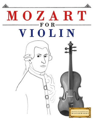 Mozart For Violin : 10 Easy Themes For Violin Beginner Book