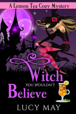 Witch You Wouldn'T Believe