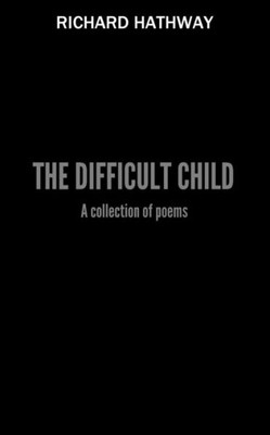 The Difficult Child : A Collection Of Poems