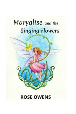 Maryalise And The Singing Flowers