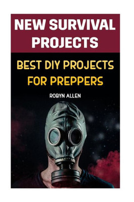 New Survival Projects : Best Diy Projects For Preppers